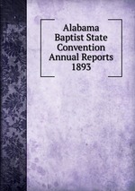 Alabama Baptist State Convention Annual Reports 1893