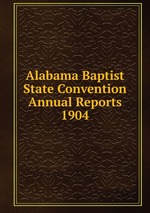 Alabama Baptist State Convention Annual Reports 1904
