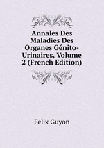 Annales Des Maladies Des Organes Gnito-Urinaires, Volume 2 (French Edition)