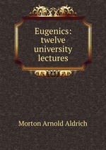 Eugenics: twelve university lectures