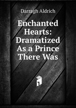 Enchanted Hearts: Dramatized As a Prince There Was