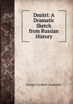 Dmitri: A Dramatic Sketch from Russian History