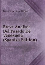 Breve Analisis Del Pasado De Venezuela (Spanish Edition)