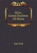 Alice, Grand Duchess Of Hesse