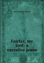 Fairfax, my lord: a narrative poem