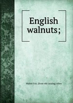 English walnuts;