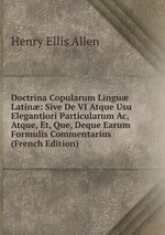 Doctrina Copularum Lingu Latin: Sive De VI Atque Usu Elegantiori Particularum Ac, Atque, Et, Que, Deque Earum Formulis Commentarius (French Edition)