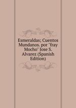 Esmeraldas; Cuentos Mundanos. por