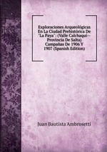 Exploraciones Arqueolgicas En La Ciudad Prehistrica De