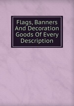 Flags, Banners And Decoration Goods Of Every Description.
