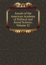 Annals of the American Academy of Political and Social Science, Volume 22