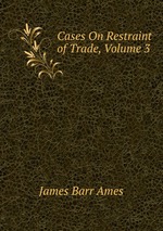 Cases On Restraint of Trade, Volume 3