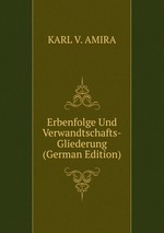 Erbenfolge Und Verwandtschafts-Gliederung (German Edition)