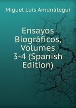 Ensayos Biogrficos, Volumes 3-4 (Spanish Edition)