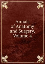 Annals of Anatomy and Surgery, Volume 4