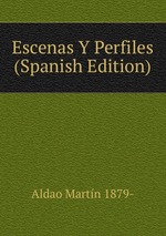 Escenas Y Perfiles (Spanish Edition)