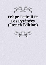 Felipe Pedrell Et Les Pyrnes (French Edition)