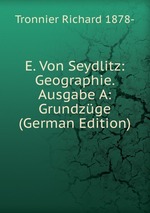 E. Von Seydlitz: Geographie. Ausgabe A: Grundzge (German Edition)