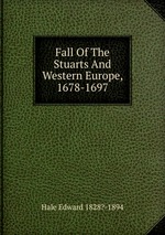 Fall Of The Stuarts And Western Europe, 1678-1697