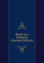 Briefe Aus Palstina (German Edition)