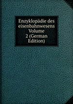 Enzyklopdie des eisenbahnwesens Volume 2 (German Edition)