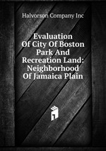 Evaluation Of City Of Boston Park And Recreation Land: Neighborhood Of Jamaica Plain