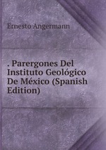 . Parergones Del Instituto Geolgico De Mxico (Spanish Edition)