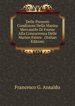 Delle Presenti Condizioni Della Marina Mercantile Di Fronte Alla Concorrenza Delle Marine Estere . (Italian Edition)