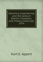 Electrical engineering and the Lenkurt Electric Company: oral history transcript, 1974