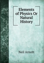 Elements of Physics Or Natural History