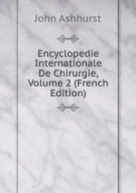 Encyclopedie Internationale De Chirurgie, Volume 2 (French Edition)