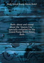 Bath: about and round about the