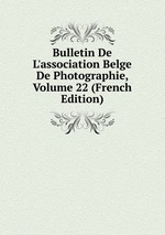 Bulletin De L`association Belge De Photographie, Volume 22 (French Edition)
