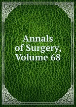 Annals of Surgery, Volume 68