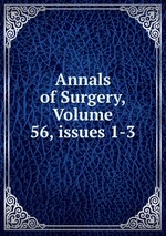 Annals of Surgery, Volume 56, issues 1-3