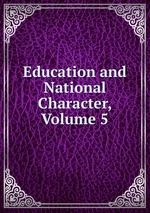 Education and National Character, Volume 5