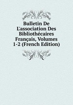 Bulletin De L`association Des Bibliothcaires Franais, Volumes 1-2 (French Edition)