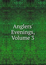 Anglers` Evenings, Volume 3