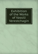 Exhibition of the Works of Vassili Verestchagin