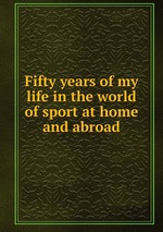 Fifty years of my life in the world of sport at home and abroad