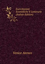 Esercitazioni Scientifiche E Letterarie (Italian Edition)