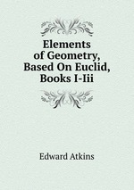 Elements of Geometry, Based On Euclid, Books I-Iii