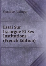 Essai Sur Lycurgue Et Ses Institutions (French Edition)