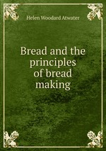 Bread and the principles of bread making