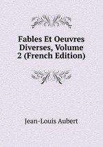 Fables Et Oeuvres Diverses, Volume 2 (French Edition)