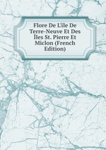 Flore De L`le De Terre-Neuve Et Des les St. Pierre Et Miclon (French Edition)