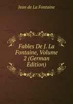 Fables De J. La Fontaine, Volume 2 (German Edition)