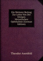 Ein Weiterer Beitrag Zur Lehre Von Der Eitrigen Metastischen Ophthalmie (German Edition)