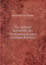 Die ussere Sekretion Der Verdauungsdrsen (German Edition)