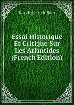 Essai Historique Et Critique Sur Les Atlantides (French Edition)